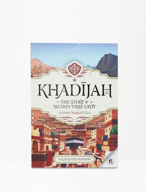 Khadijah The Story Of Islams First Lady
