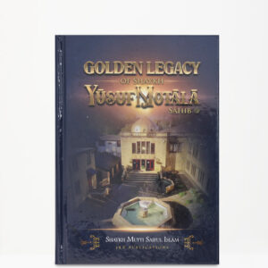 Golden Legacy of Shaykh Yusuf Motala Sahib